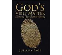 Gods Vibes Matter Reclaiming Your Spiritual Authority - Juliana Page - Author Solutions Inc - Livre en Anglais Juliana PageJuliana Page (Auteur)