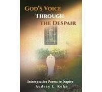 God's Voice Through The Despair: Introspective Poems To Inspire Paperback Book By Audrey L. Kuhn