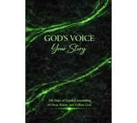 God's Voice: Your Story: 365 Day Journal of Hearing, Knowing and Following God’s Voice