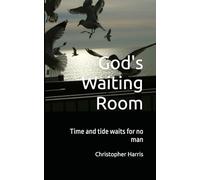 God's Waiting Room: The tide waits for no man