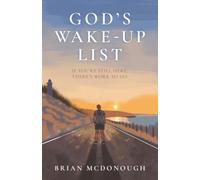 God's Wake-Up List: If You're Still Here, There's Work To Do.