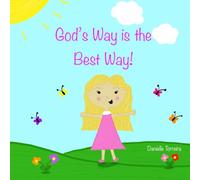 God's Way is the Best Way!: A Christian Children's Book about Faithfully Following God's Ways | Christian Young Readers | Family & Faith