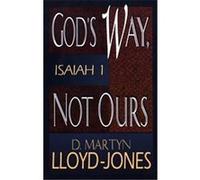 God's Way, Not Ours David Martyn Lloyd-Jones (Auteur)