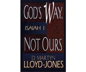 God's Way, Not Ours David Martyn Lloyd-Jones (Auteur)