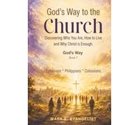 God's Way to the Church: Discovering Who You Are, How to Live and Why Christ is Enough