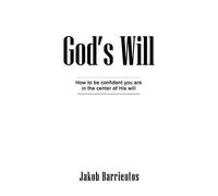 God's Will: How To Be Confident You Are In The Center Of His Will