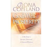 God's Will Is Prosperity: A Roadmap to Spiritual, Emotional, & Financial Wholeness