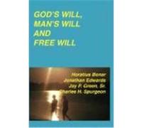 God's Will, Man's Will and Free Will Edwards, Jonathan, Spurgeon, Charles Haddon (Auteur)