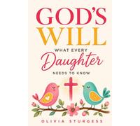 God's Will: What Every Daughter Needs to Know