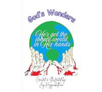 God's Wonders: He's Got The Whole World In His Hands