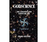 Godscience: The Conscience and Science of God