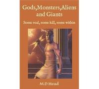GodsMonstersAliens and Giants Some real some kill some within - M.D Head - Amazon Digital Services LLC KDP - Livre en Anglais M.D HeadM.D Head (Auteur)