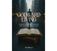 Godward Living: Where Surrender Begins and Self-Reliance Ends