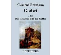 Godwi Oder Das Steinerne Bild Der Mutter