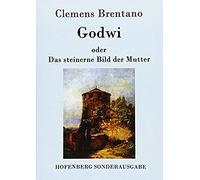 Godwi Oder Das Steinerne Bild Der Mutter