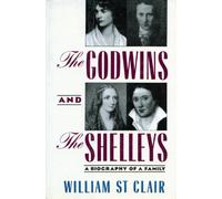 Godwins and the Shelleys: The Biography of a Family