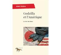 Godzilla et l'Amérique Le choc des titans - Alain Vézina - Presses Universite De Montreal - broché - Essai