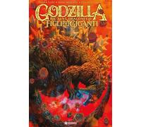 Godzilla. Hic sunt dracones. I figli dei giganti (Vol. 2)