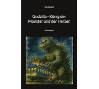 Godzilla - König der Monster und der Herzen: Ein Fanbuch