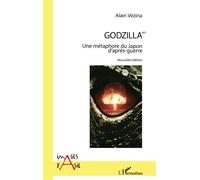 Godzilla MD Une métaphore du Japon d'après-guerre Nouvelle édition ; illustrations en couleurs - Nouvelle édition ; illustrations en couleurs - Alain Vézina - L'harmattan - broché - Essai