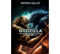 Godzilla: The Monster Fight Record - Volume I (1954-1975)