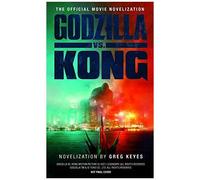 Godzilla Vs. Kong: The Official Movie Novelization