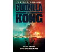 Godzilla vs. Kong: The Official Movie Novelization