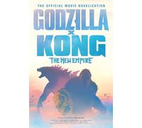 Godzilla X Kong: The New Empire – The Official Movie Novelization – Titan Books