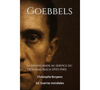 Goebbels: La propagande au service du Troisième Reich (1933-1945)