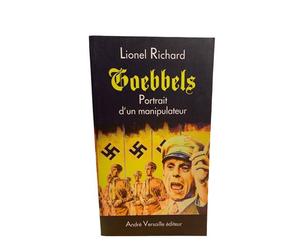 Goebbels Portrait d'un manipulateur - Lionel Richard - Andre Versaille Eds - broché - Biographie