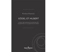 Gödel et Hilbert: L impact des théorèmes de Gödel de 1931 et apparentés sur le programme de Hilbert