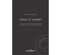 Gödel et Hilbert – L'impact des théorèmes de Gödel de 1931 et apparentés sur le programme de Hilbert