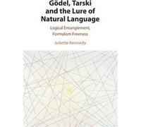 Goedel Tarski and the Lure of Natural Language by Juliette University of Helsinki Kennedy Juliette University of Helsinki Kennedy (Auteur)