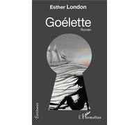 Goélette - Esther London - L'harmattan - broché - Roman