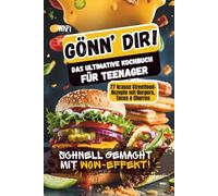 Gönn dir! Kochbuch für Teenager - 77 schnelle Rezepte: Burger, Tacos, Bowls - schnell & günstig; Geschenk-Tipp