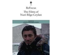 Gönül Dönmez-Colin ReFocus: The Films of Nuri Bilge Ceylan (Relié)