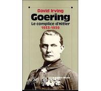 David Irving – Goering, Tome 1: 1933-1939, le complice d'Hitler – Traduction Raymond Albeck