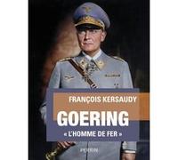 François Kersaudy – Goering : "L'homme de fer" – Biographie – Broché