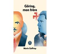 Göring, mon frère - Marie Geffray - Le Lys Bleu - broché - Roman