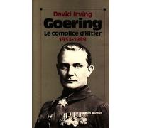 David Irving – Goering, Tome 1: 1933-1939, le complice d'Hitler – Traduction Raymond Albeck
