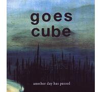 Goes Cube - Another Day Has Passed [Import]
