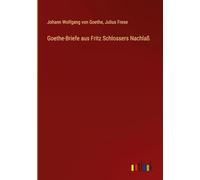 Goethe-Briefe aus Fritz Schlossers Nachlaß