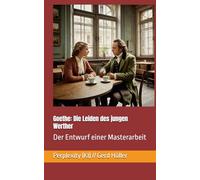 Goethe: Die Leiden des jungen Werther: Der Entwurf einer Masterarbeit