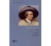 Goethe Et L'art - Coffret En 2 Volumes : Tome 1, Essais - Tome 2, Les Écrits De Goethe Sur Les Beaux-Arts, Répertoire Des Artistes Cités