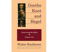 Goethe Kant and Hegel by Walter Kaufmann Walter Kaufmann (Auteur)
