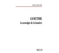 Goethe, la nostalgie de la lumière La nostalgie de la lumière - Claude Lefort - Belin - broché - Etude