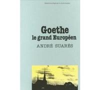 Goethe le grand européen André Suares (Auteur)