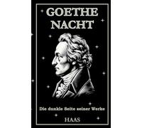 Goethe Nacht: Die dunklen Seiten im Werk von Johann Wolfgang von Goethe