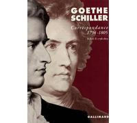 Goethe-Schiller Correspondance 1794-1805 - Tome 2, 1798-1805