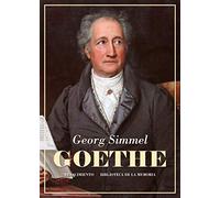 Goethe: Seguido del estudio Kant y Goethe para la historia de la concepción moderna del mundo
